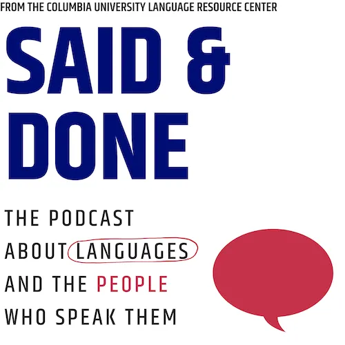 The logo of the Said & Done podcast. It says, "The podcast about languages and the people who speak them."